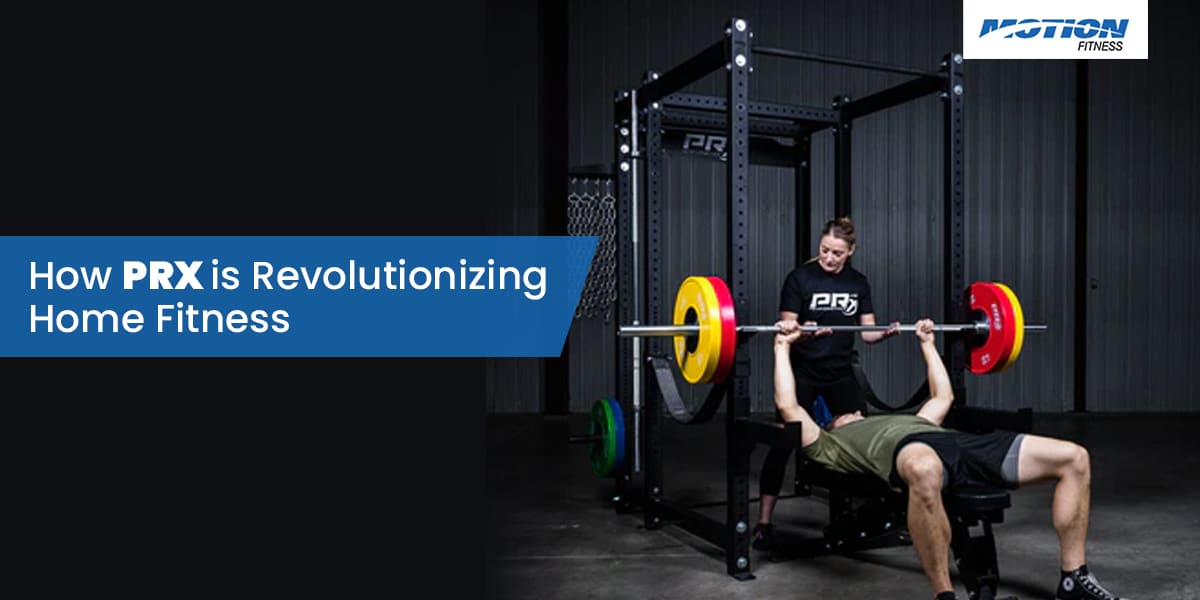 How PRX is Revolutionizing Home Fitness - Motion Fitness