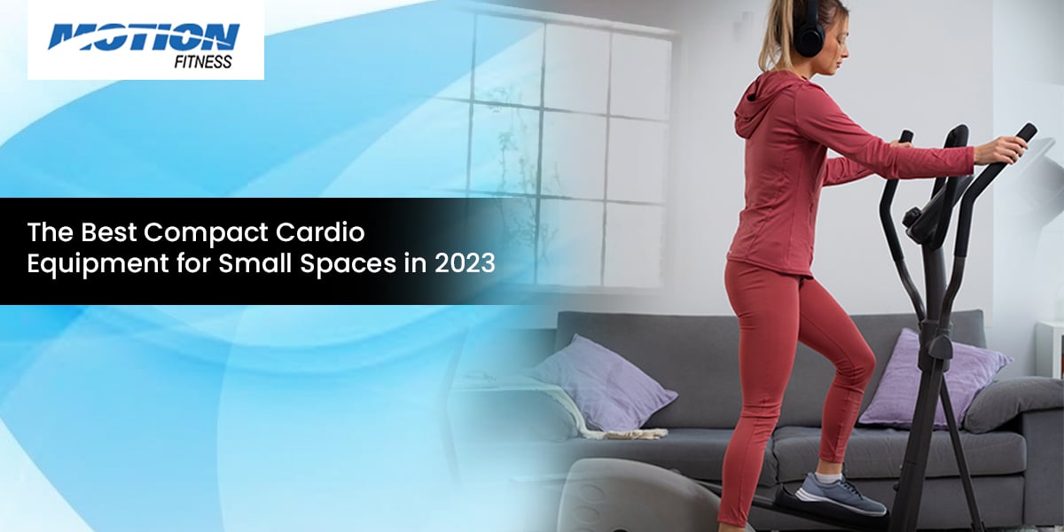 The Best Compact Cardio Equipment for Small Spaces in 2023 Compact Cardio Equipment