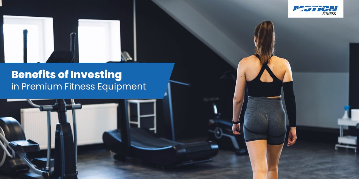 Benefits of Investing in Premium Fitness Equipment Benefits of Investing in Premium Fitness Equipment