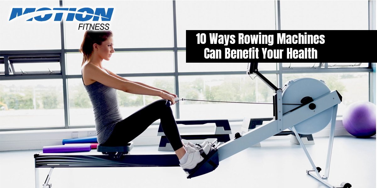 10 Ways Rowing Machines Can Benefit Your Health rowing machines