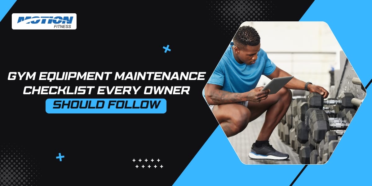 Gym Equipment Maintenance Checklist Every Owner Should Follow gym equipment maintenance check